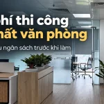 Chi phí thi công nội thất văn phòng thực tế