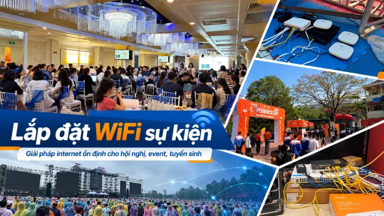 Lắp đặt WiFi sự kiện thực tế cho hội nghị, tuyển sinh và event đông người
