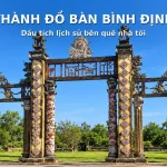 Thành Đồ Bàn Bình Định – dấu tích lịch sử tại An Nhơn